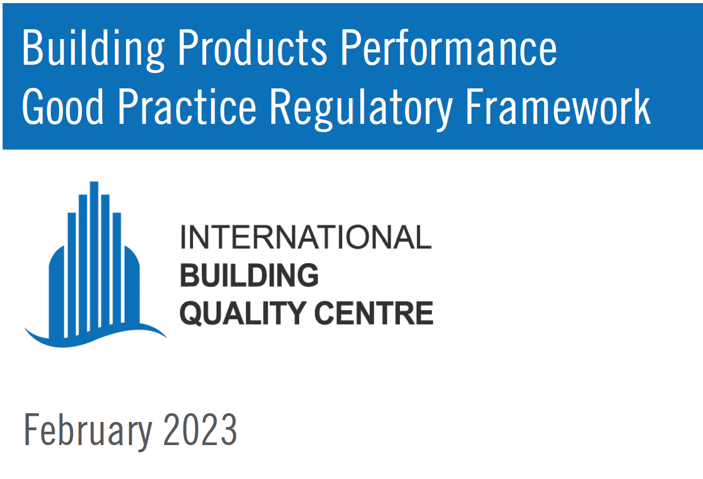 The International Building Quality Centre- Building Products Performance Good Practice Regulatory Framework